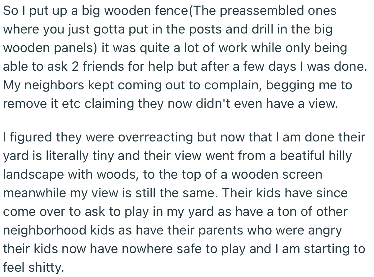 OP put up a big wooden fence to stop the kids from accessing their yard. This drew criticism from parents who are frustrated that their kids no longer have a safe place to play