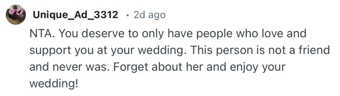 “NTA. You deserve to only have people who love and support you at your wedding.”