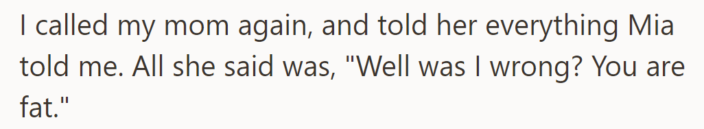 She informed her mother of Mia's comments, and her mother responded, 