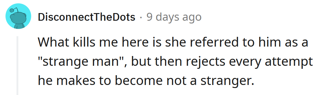 He'll always be a stranger if the OP keeps rejecting him.