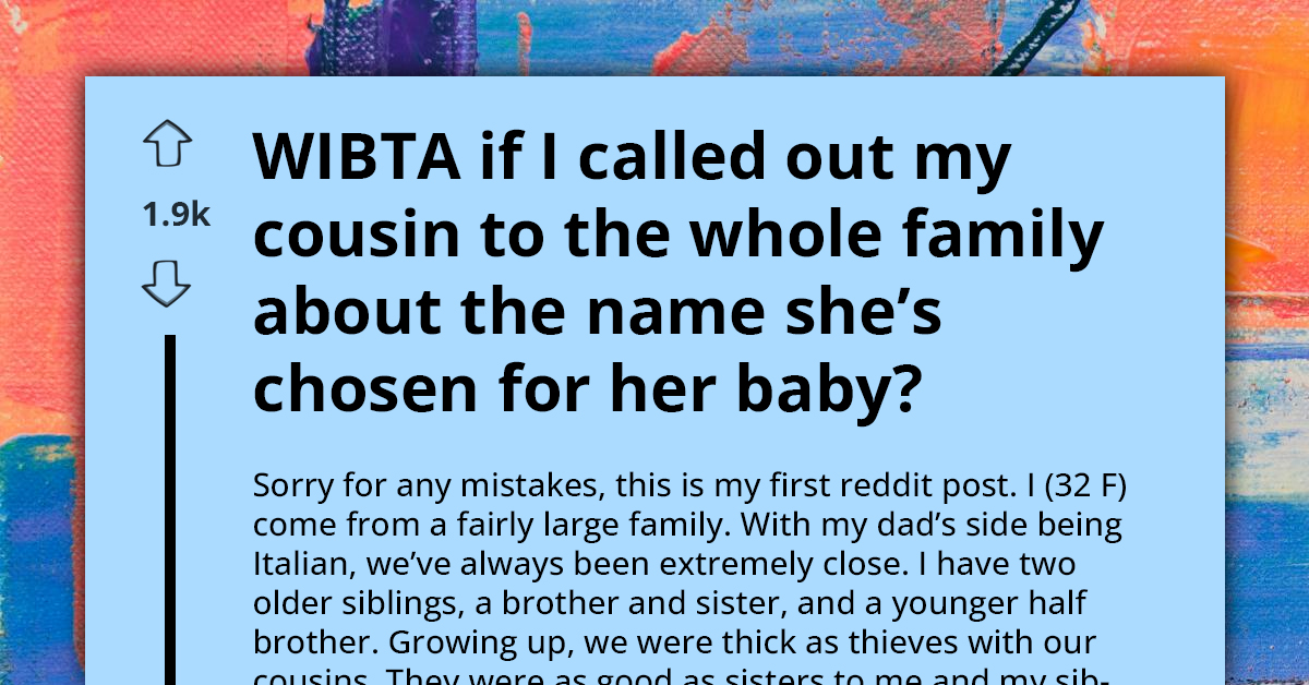 Redditor Wants To Call Out Her Cousin In Front Of Whole Family Because Of Name She Chose For Her Baby