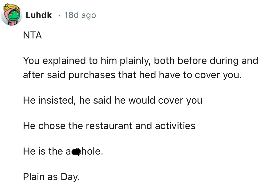 “You explained to him plainly, both before during and after said purchases that hed have to cover you.”