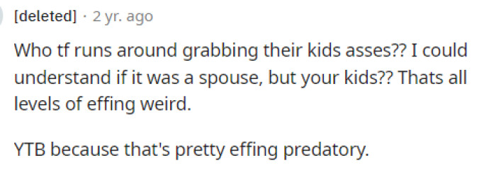 This is common in certain households, but regardless, she should have stopped and respected her daughter after learning about the assault.