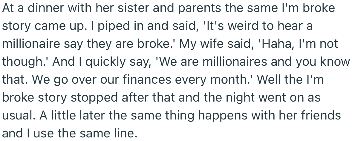 At dinner with his wife’s family, she used the same “broke” line again. But this time, OP made it clear that they are millionaires.