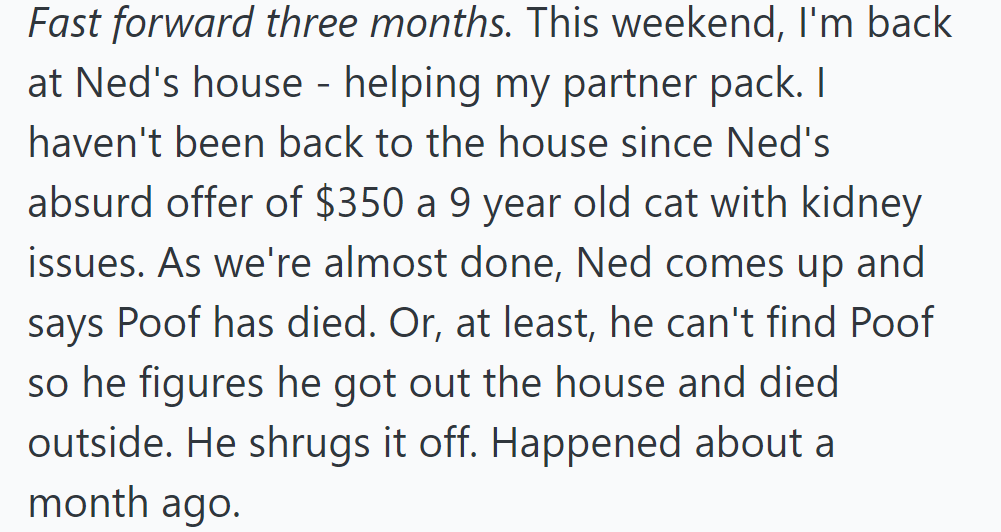 Three months later, back at Ned's house to help pack, he casually mentions Poof's death, assuming he got out and died outside.