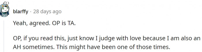 But people understand OP, even though they don't condone her behavior.