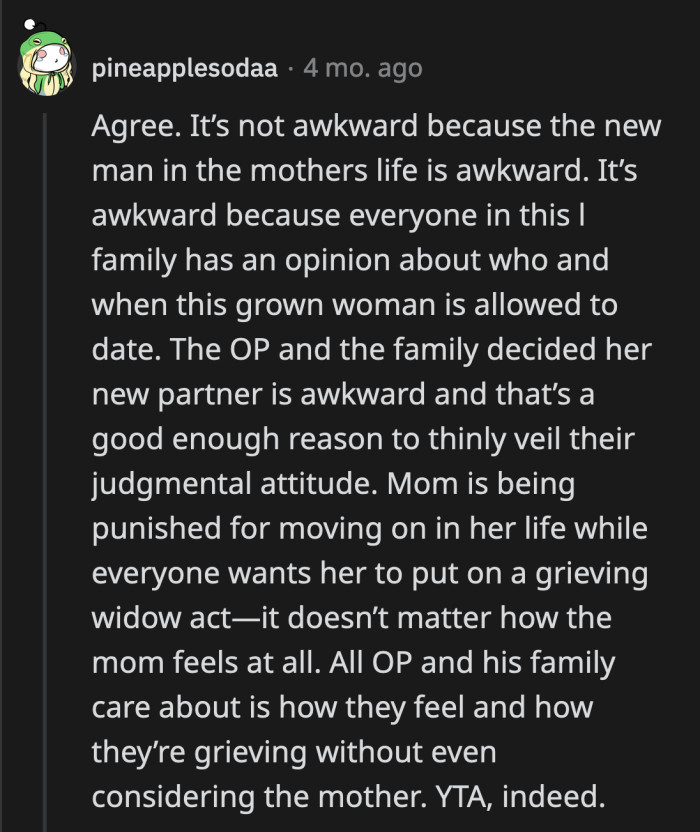 OP and her relatives can all keep their opinions to themselves because they have no right to dictate how long OP's mom should grieve