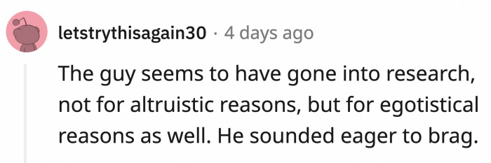 He wanted the Ph.D. because he wants the prestige that goes along with the title