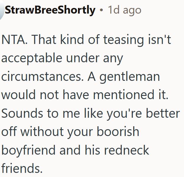 That kind of teasing is never okay.