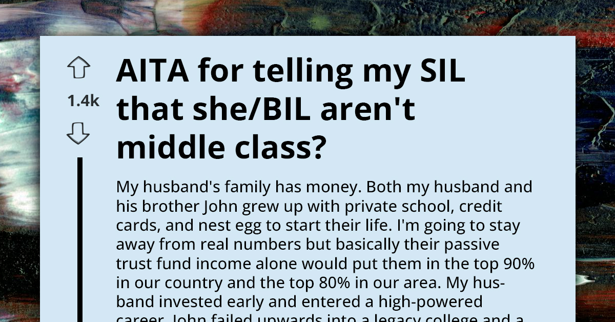 AITA For Telling My Sister-In-Law They're Not Actually Middle-Class