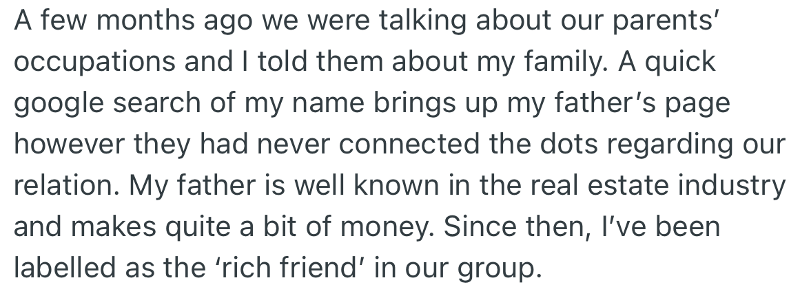 While talking about their parents’ occupations, OP’s friends discovered she was rich and started treating her that way.
