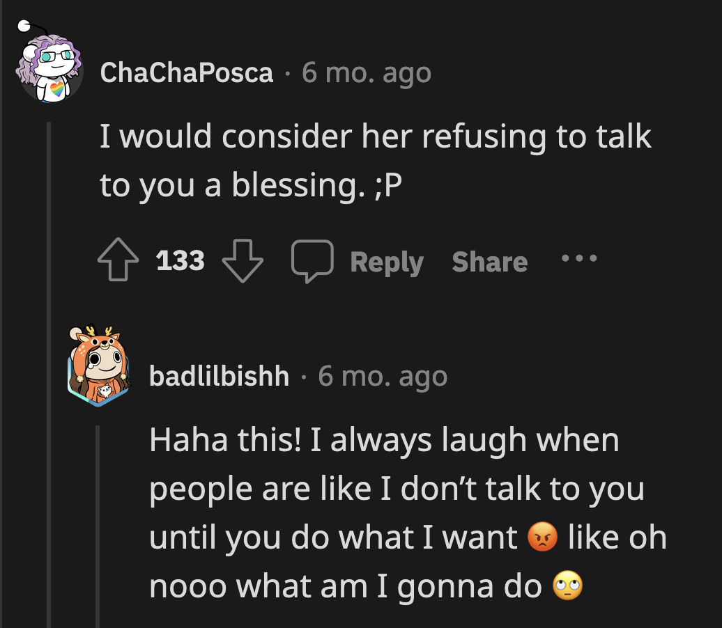 She did OP a favor when she stopped talking to her. Did she expect OP to beg or something?