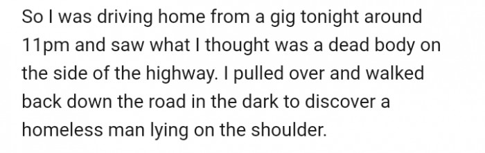 He explained that he discovered the homeless man lying down on the side of the highway