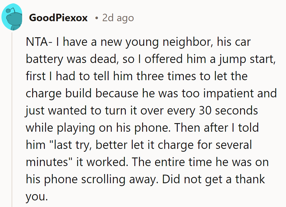 NTA - Despite offering a jump start, the neighbor was too busy on his phone to say thanks.