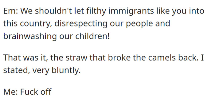 EM makes a racist comment about immigrants, accusing OP of disrespecting and brainwashing children. OP, fed up, responds bluntly: 
