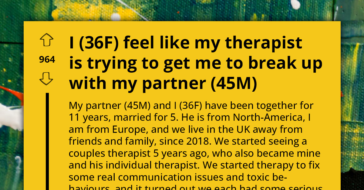 Woman Thinks That Her Therapist Is Trying To Get Her And Her Partner To Break Up