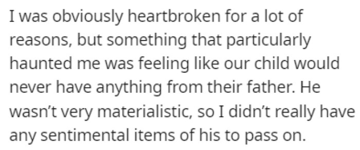 OP was obviously heartbroken, but one of the things that haunted her was the fact that their child didn't have anything from their father