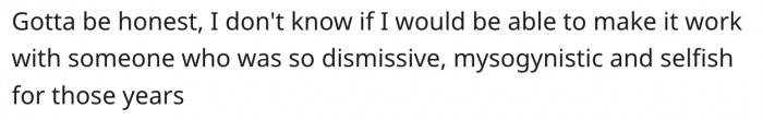8. Her husband was misogynistic and selfish.