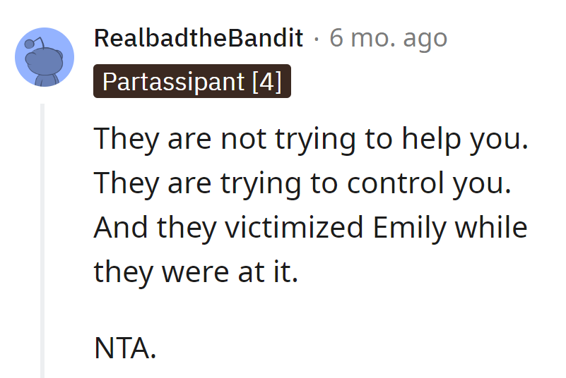 Friends directing, not helping. Life's not their puppet show, and poor Emily got caught in their tactics.