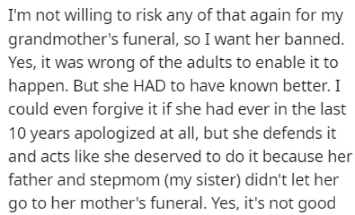OP doesn't want to risk anything like that happening at her grandmother's funeral