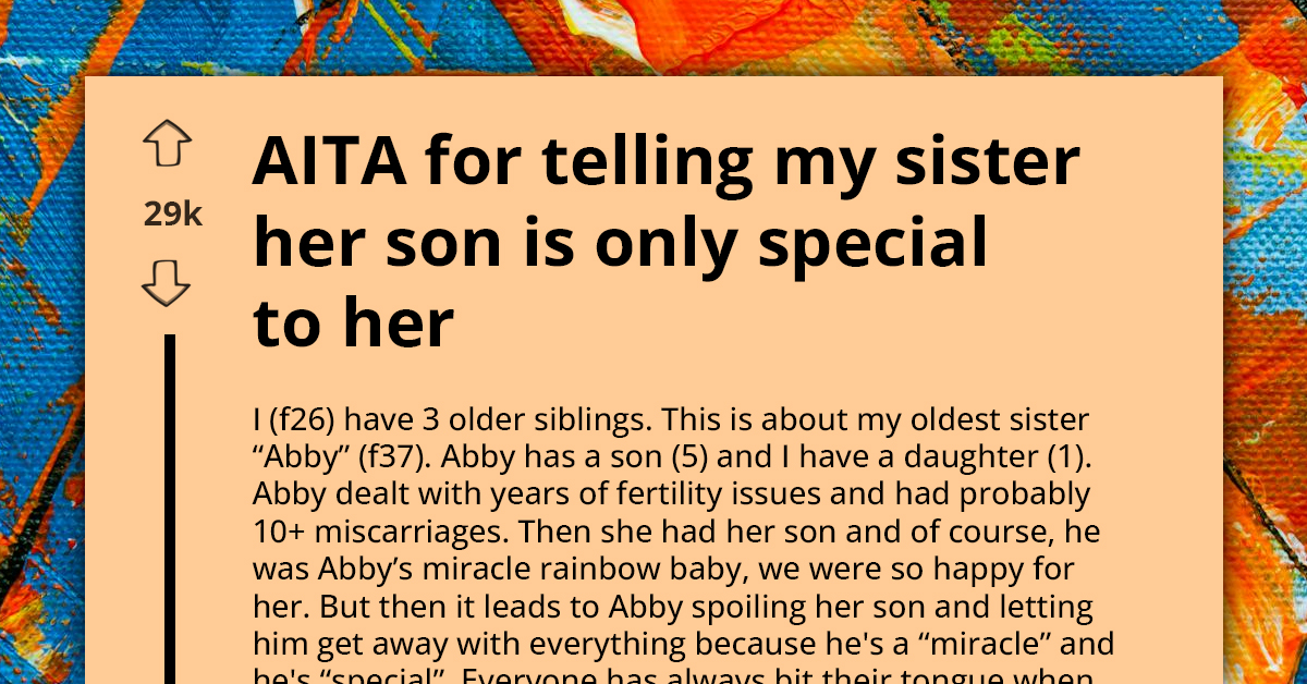 Woman Confronts Sister For Spoiling Her Son Rotten Under Guise Of Him Being Her Rainbow Baby