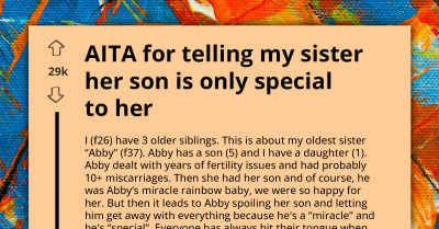 Woman Confronts Sister For Spoiling Her Son Rotten Under Guise Of Him Being Her Rainbow Baby