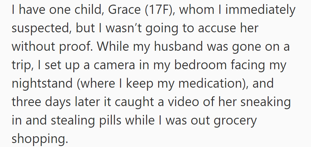 OP suspects daughter Grace (17F) of stealing meds, so she set up a bedroom camera and caught her taking pills while she was out.