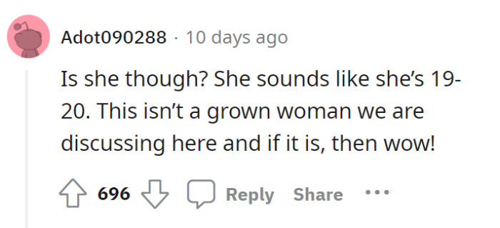 If she is 19-20, then that’s why she needed her mother.