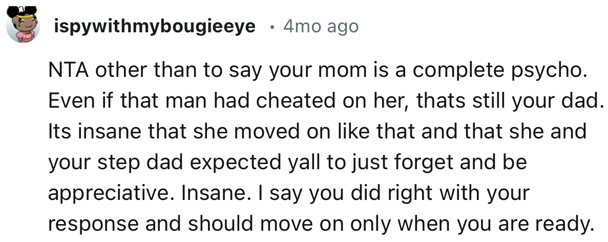 “I say you did right with your response and should move on only when you are ready.”