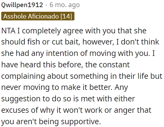 This is a common pattern where someone complains about their life but doesn't take action to improve it.