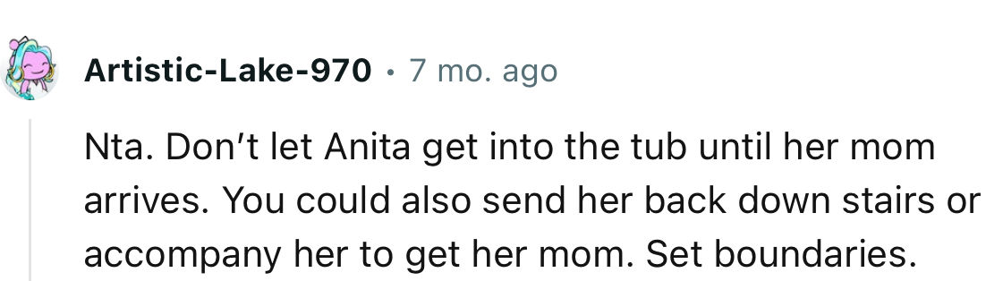 “NTA. Don’t let Anita get into the tub until her mom arrives.”