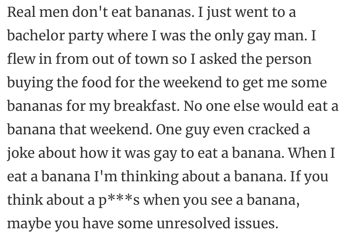 11. Right, because the only thing on a man's mind when he eats a banana is... well, you get the point.