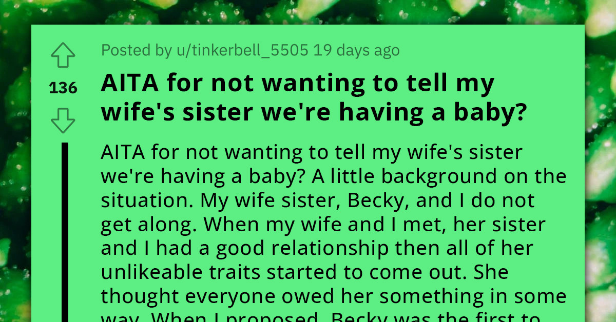Redditor Refuses To Disclose Wife's Pregnancy To Her Attention-Seeking Sister, Wife Gets Upset Over His Decision