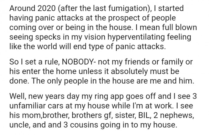 NOBODY—not my friends, family, or his—can enter the home unless it absolutely must be done.