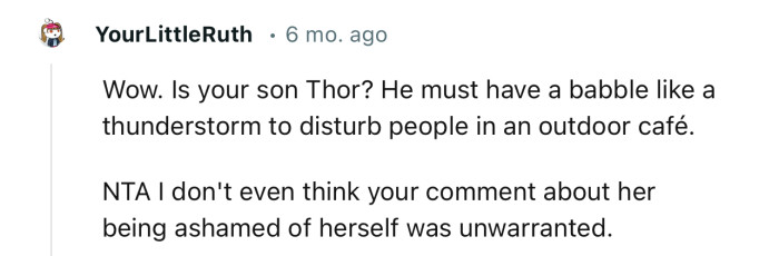 “NTA… I don't even think your comment about her being ashamed of herself was unwarranted.”