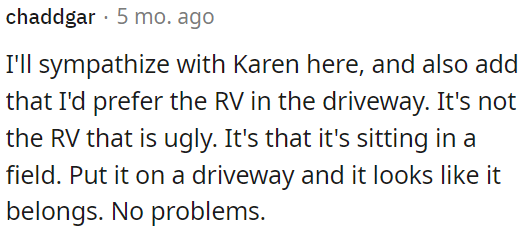 Placing it in the driveway would make it look more suitable.