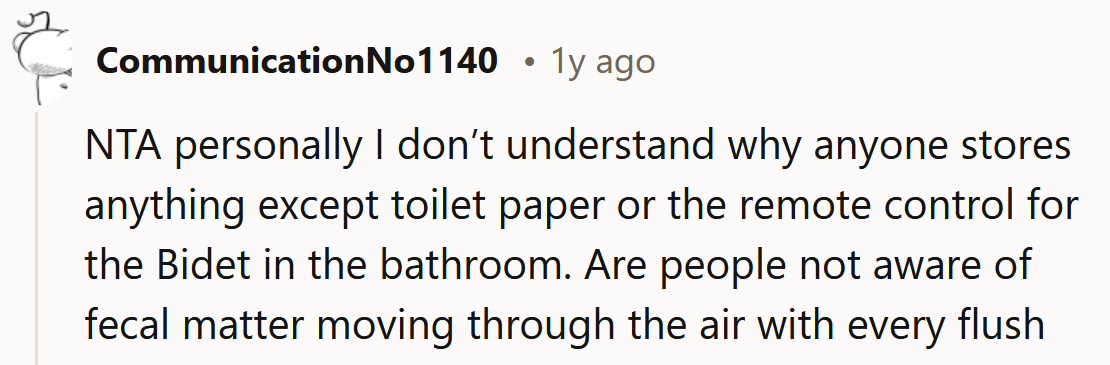 Okay, but why do people store so many things in the bathroom?