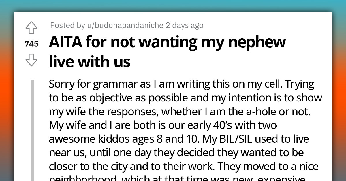 Redditor Questions Their Stance On Refusing To Let Nephew Live With Them As This May Get Him Expelled From Their School District