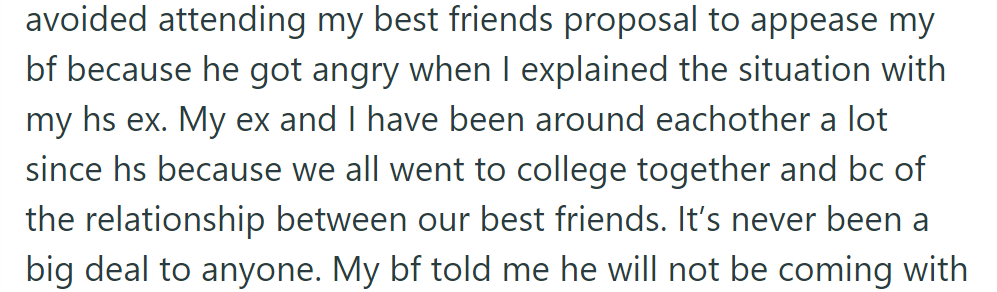 OP skipped her best friend's proposal because her boyfriend was angry about her high school ex, whom they've been around since college without problems.