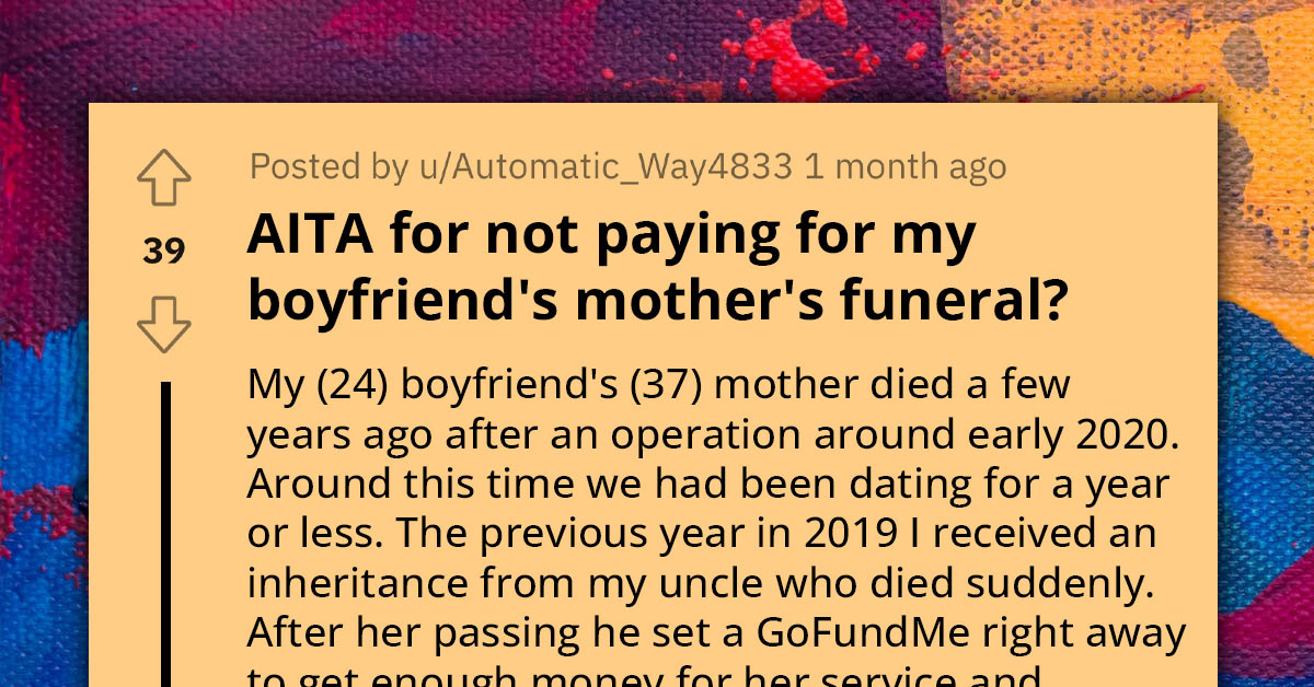 Entitled Older Boyfriend Expects Girlfriend To Pay Surgery For His Father Because She Didn't Pay For His Mother's Funeral