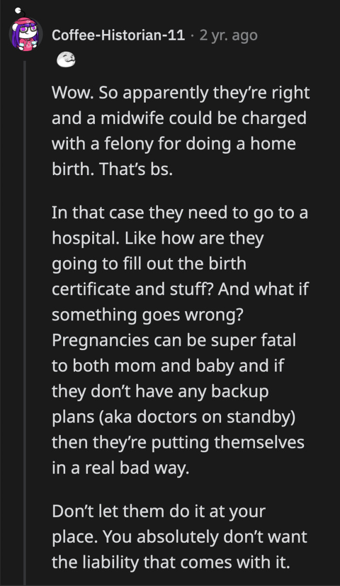 If a hospital is not an option, looking for a birth center is their best choice