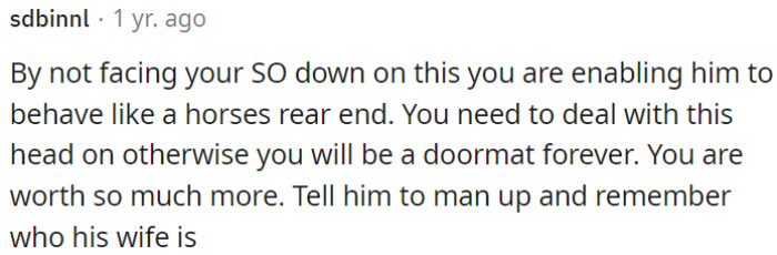 OP needs to remind her spouse to take responsibility and recognize OP's importance as their partner