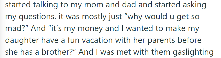 During lunch, OP asked her parents why they got mad and emphasized it was their money for their daughter's pre-brother vacation.