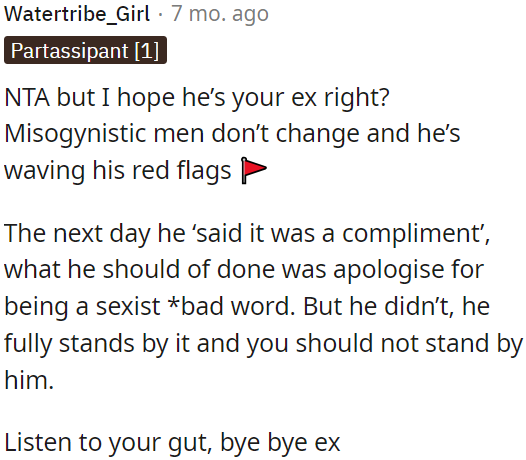Misogynistic behavior doesn't change, and he's showing clear red flags.