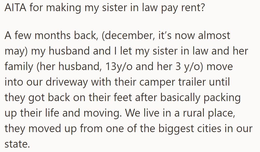 Is OP right to ask their sister-in-law to pay rent after letting her family stay in their driveway for months? Read on...