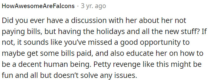 While petty revenge may feel satisfying, it doesn't fix the problem.