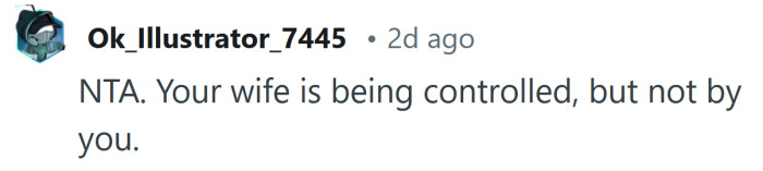 Your wife is being controlled.