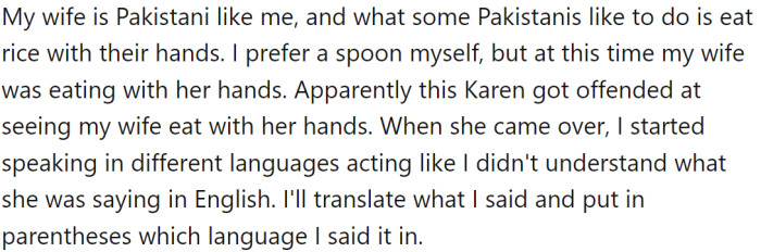 His wife is Pakistani, and some Pakistanis like to eat rice with their hands. One Karen didn't like that