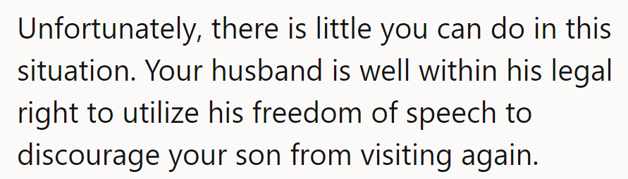 Unfortunately, she's stuck. Her husband can use his freedom of speech to discourage visits.