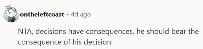 A classic take on accountability: you make a choice, you live with the bill.